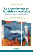 LA PREEMINENCIA DE LA PALABRA METAFORICA di GRASSI, ERNESTO 