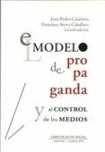 EL MODELO DE PROPAGANDA Y EL CONTROL DE LOS MEDIOS di SIERRA CABALLERO, FRANCISCO 