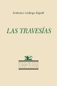 LAS TRAVESAS de GALLEGO RIPOLL, FEDERICO 