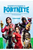 SOBREVIVIENDO A FORTNITE: COMO MORIR (MENOS) EN FORTNITE BATTLE ROYALE Y CONSEGUIR TU VICTORIA MAGISTRAL de OTERO, IVAN 