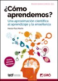 COMO APRENDEMOS?: UNA APROXIMACION CIENTIFICA AL APRENDIZAJE Y LA ENSEANZA di RUIZ MARTIN, HECTOR 