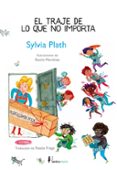 EL TRAJE DE LO QUE NO IMPORTA di PLATH, SYLVIA 