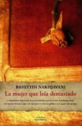 LA MUJER QUE LEIA DEMASIADO de NAKHJAVANI, BAHIYYIH 
