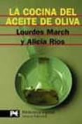 LA COCINA DEL ACEITE DE OLIVA de MARCH, LOURDES  RIOS, ALICIA 