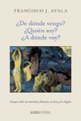 DE DNDE VENGO? QUIN SOY? A DNDE VOY? de AYALA, FRANCISCO J. 