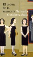 EL ORDEN DE LA MEMORIA de GUTIERREZ SOLIS, SALVADOR 