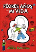 LOS PEORES AOS DE MI VIDA 1 de PATTERSON, JAMES TEBBETTS, CHRIS 