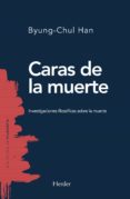 CARAS DE LA MUERTE: INVESTIGACIONES FILOSOFICAS SOBRE LA MUERTE de HAN, BYUNG-CHUL 