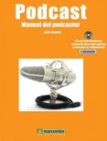 PODCAST.MANUAL DEL PODCASTER. (INCLUYE CD) di TENORIO, IVAN 