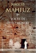 VOCES DE OTRO MUNDO di MAHFUZ, NAGUIB 