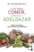 SI TE GUSTA COMER, APRENDE A ADELGAZAR di ROMERO, NICOLAS 