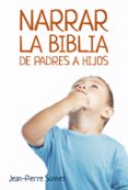 NARRAR LA BIBLIA DE PADRES A HIJOS di SONNET, JEAN PIERRE 