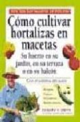 COMO CULTIVAR HORTALIZAS EN MACETAS de SMITH, EDWARD C. 