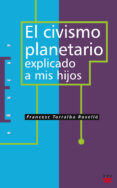 EL CIVISMO PLANETARIO EXPLICADO A MIS HIJOS de TORRALBA ROSELLO, FRANCESC 