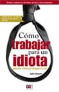 COMO TRABAJAR PARA UN IDIOTA di HOOVER, JOHN 