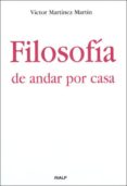 FILOSOFIA PARA ANDAR POR CASA de MARTINEZ MARTIN, VICTOR 