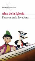 PAYASOS EN LA LAVADORA de IGLESIA, ALEX DE LA 