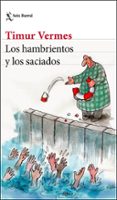 LOS HAMBRIENTOS Y LOS SACIADOS di VERMES, TIMUR 