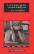 LA LUCHA POR LA DIGNIDAD di MARINA, JOSE ANTONIO  VALGOMA, MARIA DE LA 