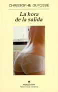 LA HORA DE LA SALIDA di DUFOSSE, CHRISTOPHE 