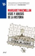 USOS Y ABUSOS DE LA HISTORIA de MACMILLAN, MARGARET 