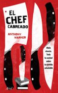 EL CHEF CABREADO: TODA LA VERDAD SOBRE LA COMIDA SALUDABLE di WARNER, ANTHONY 