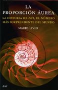 LA PROPORCION AUREA: LA HISTORIA DE PHI, EL NUMERO MAS ENIGMATICO DEL MUNDO di LIVIO, MARIO 