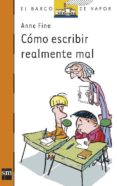 COMO ESCRIBIR REALMENTE MAL de FINE, ANNE 