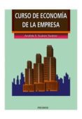 CURSO DE ECONOMIA DE LA EMPRESA (7 ED.) de SUAREZ SUAREZ, ANDRES SANTIAGO 