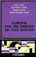 ELEMENTOS PARA UNA SEMIOTICA DEL TEXTO ARTISTICO (4 ED.) de TALENS, JENARO 