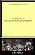 EL LENGUAJE DE LAS CRONICAS DEPORTIVAS de HERNANDEZ ALONSO, NESTOR 