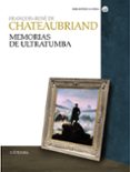 MEMORIAS DE ULTRATUMBA de CHATEAUBRIAND, FRANOIS RENE DE 