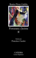 FORTUNATA Y JACINTA II: DOS HISTORIAS DE CASADAS de PEREZ GALDOS, BENITO  CAUDET, FRANCISCO 