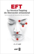 EFT. LA TECNICA TAPPING DE LIBERACION EMOCIONAL di LUPI, J.J. 