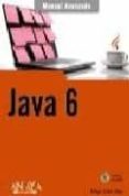 JAVA 6 (MANUAL AVANZADO) (INCLUYE CD-ROM) de LIMA DIAZ, FELIPE 