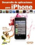 DESARROLLO DE APLICACIONES PARA IPHONE de RAY, JOHN  JOHNSON, SEAN 