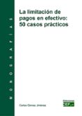 LA LIMITACION DE PAGOS EN EFECTIVO: 50 CASOS PRACTICOS de GOMEZ JIMENEZ, CARLOS 
