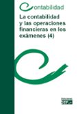 LA CONTABILIDAD Y LAS OPERACIONES FINANCIERAS EN LOS EXMENES (4) di VV.AA. 