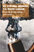 EL FIN DEL MUNDO YA TUVO LUGAR de SCOPA, OSCAR 