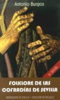 FOLKLORE DE LAS COFRADIAS DE SEVILLA 8 EDICION de BURGOS, ANTONIO 