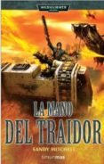 LA MANO DEL TRAIDOR  (CIAPHAS CAIN, HEROE DEL IMPERIO, N 3) de MITCHELL, SANDY 