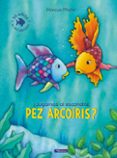 JUGAMOS AL ESCONDITE, PEZ ARCOIRIS? (EL PEZ ARCOIRIS) de PFISTER, MARCUS 