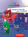 LLEG LA HORA DE SER UN HROE! (PJ MASKS. ACTIVIDADES) di VV.AA. 