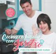 COCINA EN FAMILIA CON JOSETXO: 24 RECETAS PARA COCINAR JUGANDO de PEREZ, JOSE LUIS 