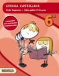 LENGUA CASTELLANA  CS 6 EDUCACION PRIMARIA CATALUNYA / ILLES BALEARS di VV.AA. 