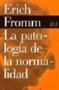 LA PATOLOGIA DE LA NORMALIDAD de FROMM, ERICH 