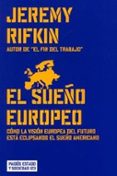 EL SUEO EUROPEO: COMO LA VISION EUROPEA DEL FUTURO ESTA ECLIPSAN DO EL SUEO AMERICANO de RIFKIN, JEREMY 