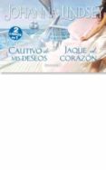 CAUTIVO DE MIS DESEOS; JAQUE AL CORAZON (COLECCION LIBRINOS) de LINDSEY, JOHANNA 