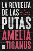 LA REVUELTA DE LAS PUTAS di TIGANUS, AMELIA 