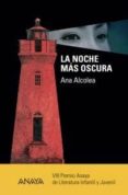 LA NOCHE MAS OSCURA (VIII PREMIO ANAYA DE LITERATURA INFANTIL Y J UVENIL) de ALCOLEA, ANA 